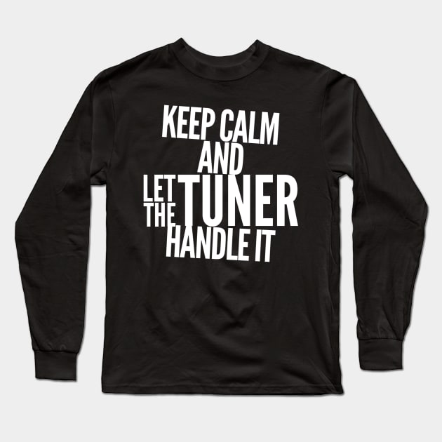 Keep Calm And Let The Tuner Handle It Car Funny Racing Long Sleeve T-Shirt by Carantined Chao$